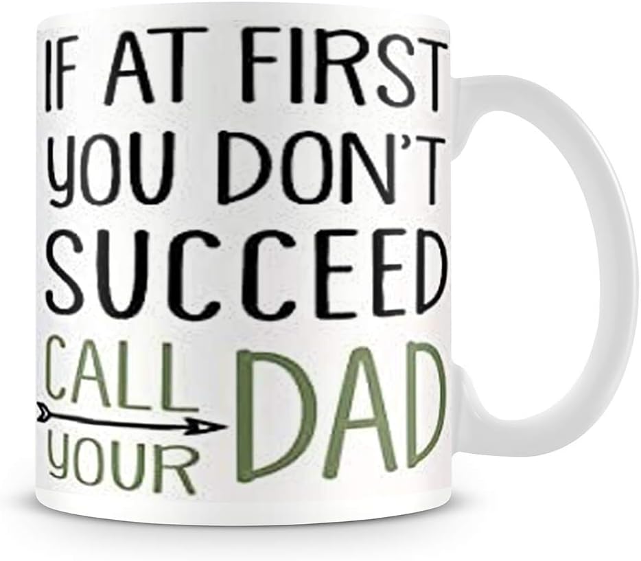 Gift for Dad - If At First You Don't Succeed Call Your Dad Mug, Dad Coffee Cup, Dad Gift from Daughter, Funny Gift for Father Daughter Gift.