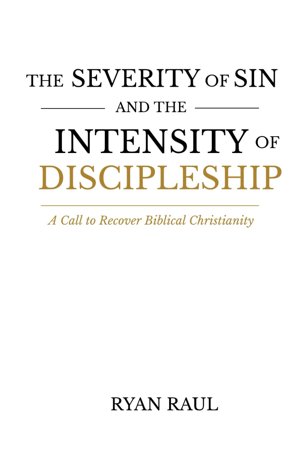 The Severity of Sin and the Intensity of Discipleship: A Call to Recover Biblical Christianity