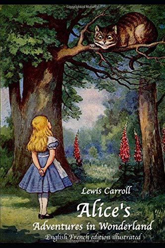 Alice's Adventures in Wonderland (English French edition illustrated)
