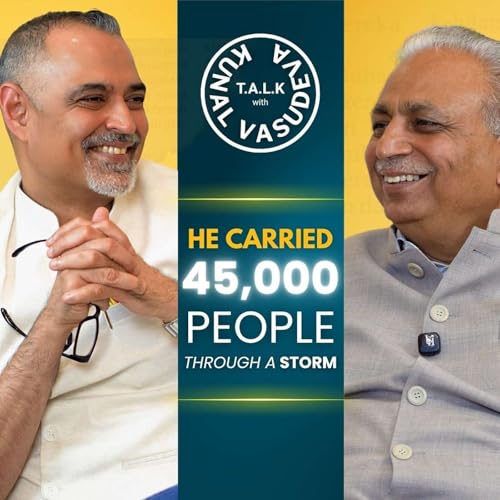 S3 E7 I He Carried 45000 People Through A Storm I Feat. CP Gurnani I T.A.L.K With Kunal Vasudeva