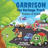 Garrison the Garbage Truck: Kindness at School