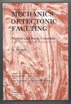 Hardcover Mechanics of Tectonic Faulting: Models and Basic Concepts (Developments in Structural Geology) Book