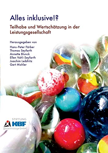 Alles Inklusive!?: Teilhabe und Wertschätzung in der Leistungsgesellschaft Alles Inklusive!?: Teilhabe und Wertschätzung in der Leistungsgesellschaft