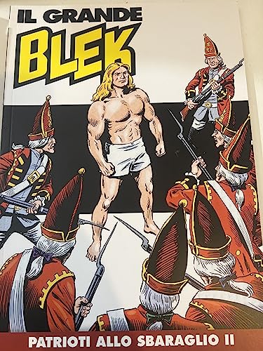  IL GRANDE BLEK - PATRIOTI ALLO SBARAGLIO II