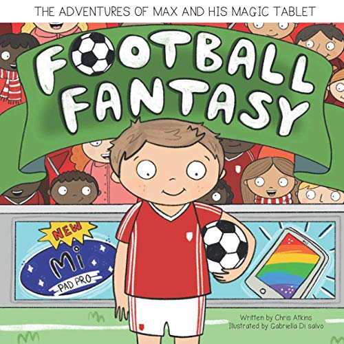 The Adventures Of Max And His Magic Tablet: Football Fantasy