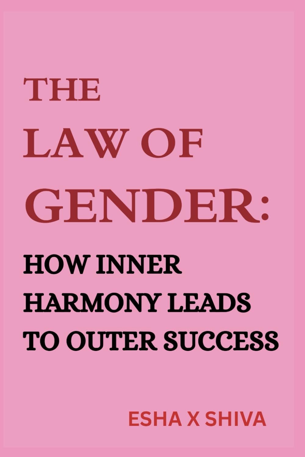 The Law of Gender : How Inner Harmony Leads to Outer Success (The 12 Laws of the Universe)