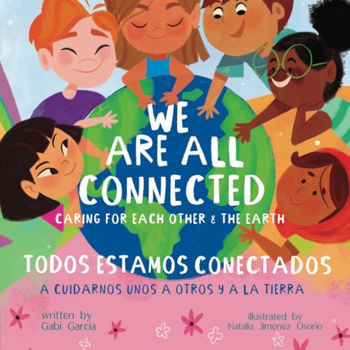 Image of We Are All Connected/ Todos Estamos Conectados (Bilingual English/ Spanish): Caring for each other & the earth