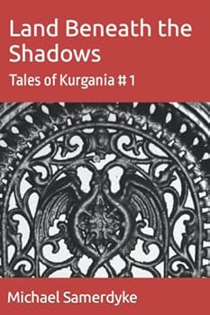 Paperback Land Beneath the Shadows: Tales of Kurgania # 1 Book