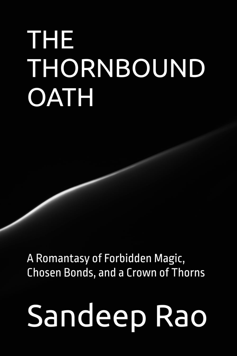 THE THORNBOUND OATH: A Romantasy of Forbidden Magic, Chosen Bonds, and a Crown of Thorns (Romantasy • Fated Mates • Forbidden Love • Slow Burn)