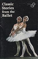 Classic Stories From The Ballet 0582525950 Book Cover