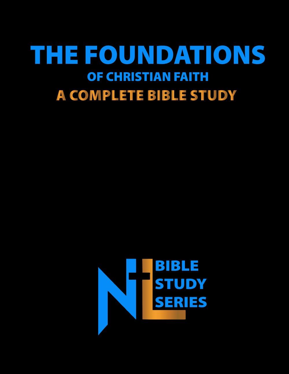 The Foundations of Christian Faith: A Complete Bible Study (Northern Light Ministry Bible Study Series)