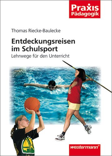 Entdeckungsreisen im Schulsport: Lehrwege für den Unterricht