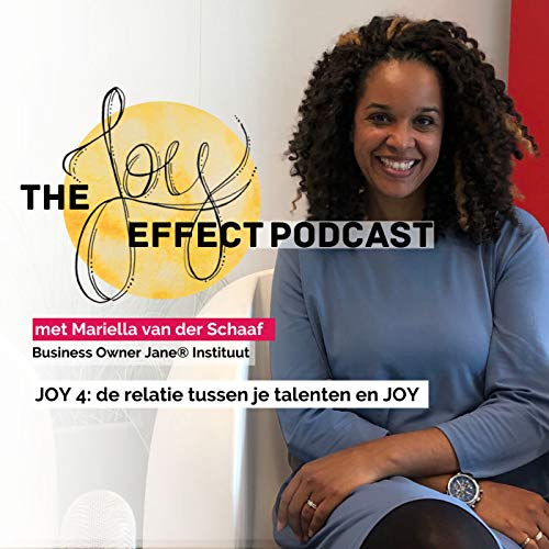 JOY 4: de relatie tussen jouw talenten en JOY met Mariella van der Schaaf