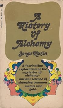 A History of Alchemy - Ancient Science of Changing Common Metals Into Gold