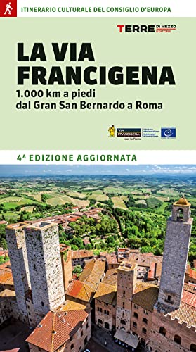 La Via Francigena. 1.000 km a piedi dal Gran San Bernardo a Rom