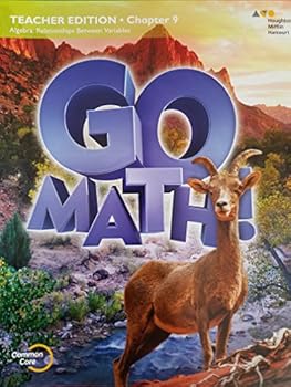 Go Math Teacher Edition, Grade 6 Chapter 9 Algebra: Relationships Between Variables, Common Core, 9780544293250, 0544293258