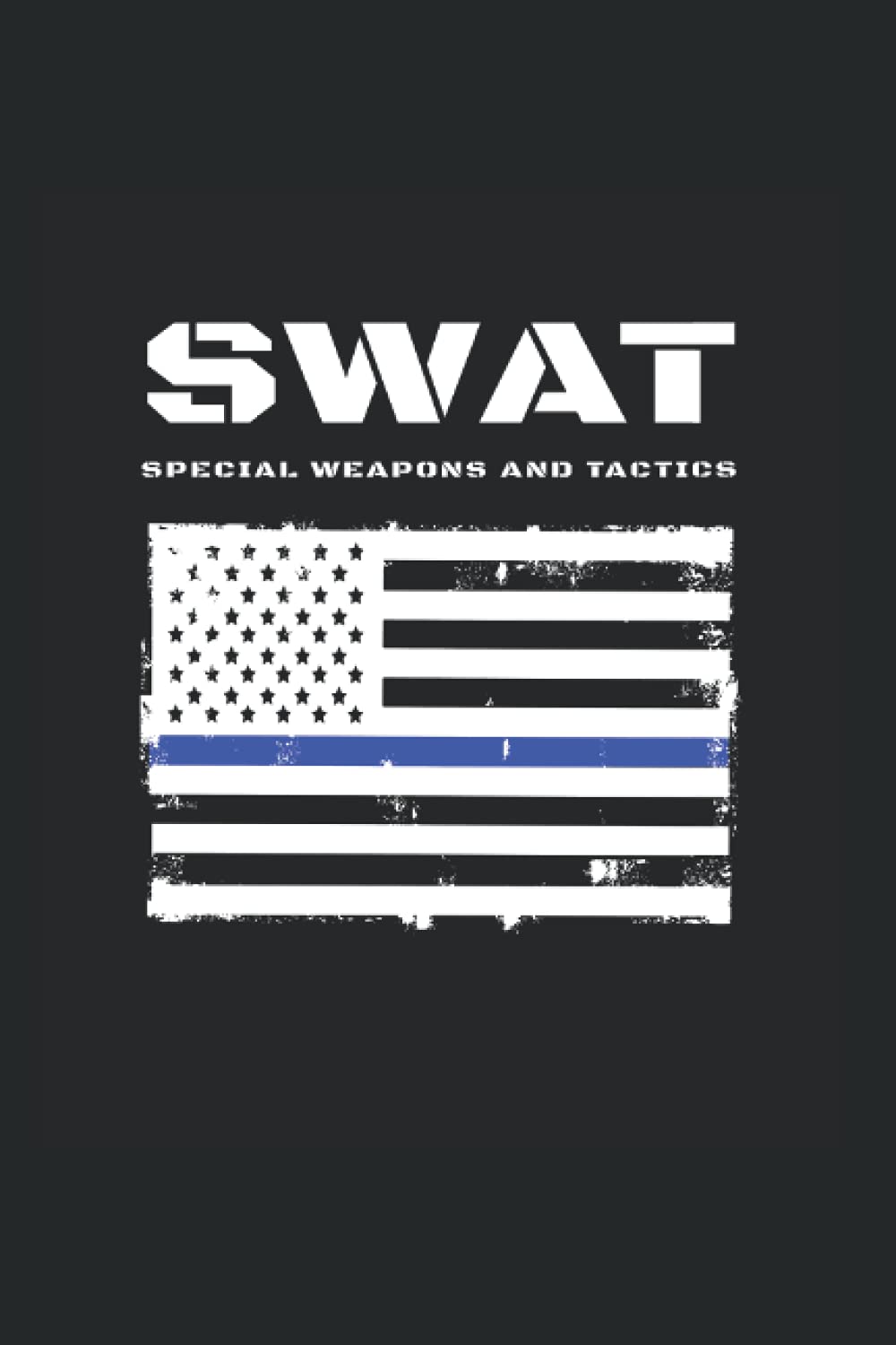 SWAT Special Weapons And Tactics: College Rulled Notebook For SWAT Team Members