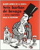  Seis barbas de besugo: y otros caprichos ilustrados: 5 (Últimas lecturas)