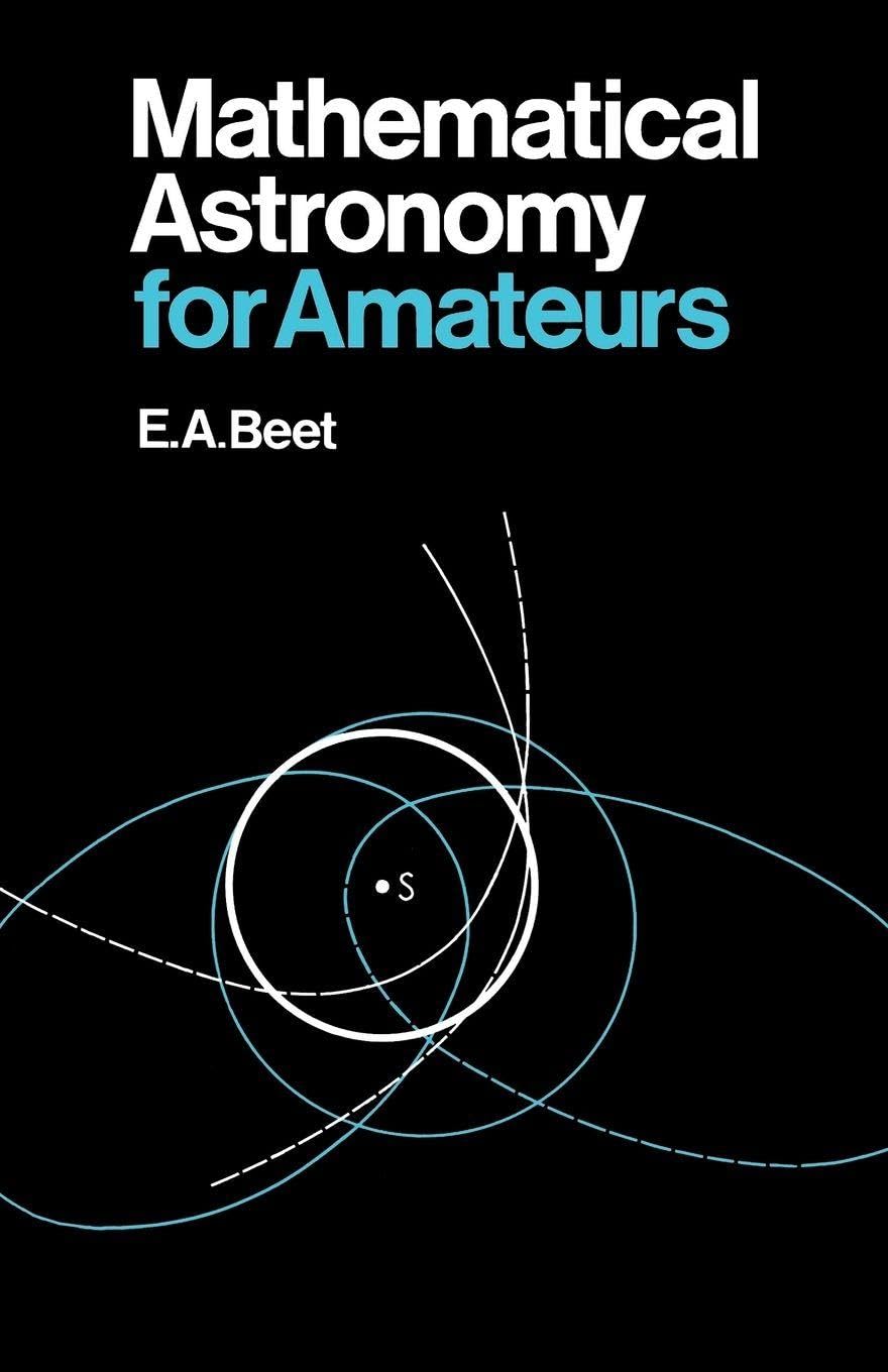 Mathematical Astronomy for Amateurs