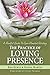 The Practice of Loving Presence: A Mindful Guide To Open-Hearted Relating