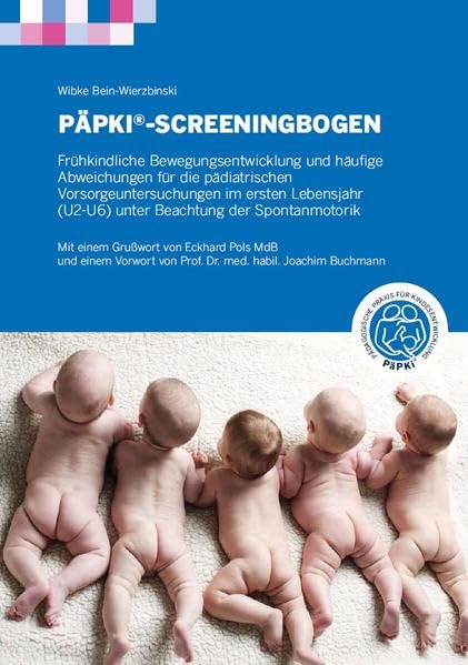 Päpki-Screeningbogen Handbuch: Frühkindliche Bewegungsentwicklung und häufige Abweichungen für die pädiatrischen Vorsorgeuntersuchungen im ersten Lebensjahr (U2-U6) unter Beachtung der Spontanmotorik