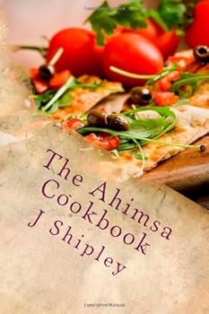 Paperback The Ahimsa Cookbook: Vegan recipes to fuel your life Book