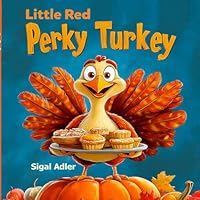 Little Red Perky Turkey: Children Thanksgiving Story Book - for Preschool Kids: 1 (Holiday books for kids)