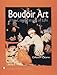 Boudoir Art: The Celebration of Life (Schiffer Book for Collectors)