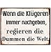 Produktbild AS4HOME Blechschild - Wenn die Klügeren Immer nachgeben, regieren die Dummen die Welt