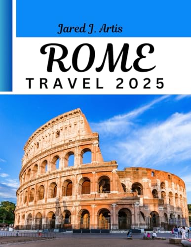 ROME TRAVEL 2025: Complete guide to Rome tourist attractions, food and dining guide, Rome city maps, historical sites tips, Vatican travel guide.
