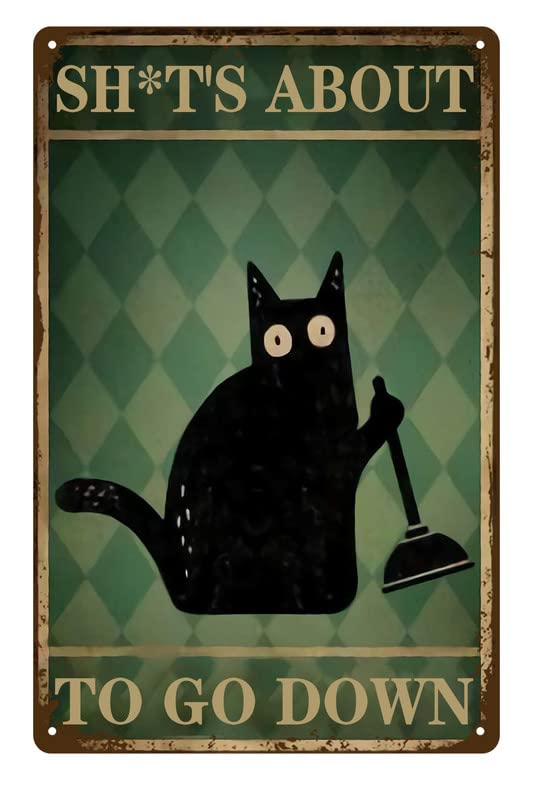 Metal Signs for Garage, Man Cave — “Sh*t About to Go Down” Tin Sign — Funny Cat Black Cat Lover Tin Sign — Funny Toilet Tin Sign (8 X 12 Inches)