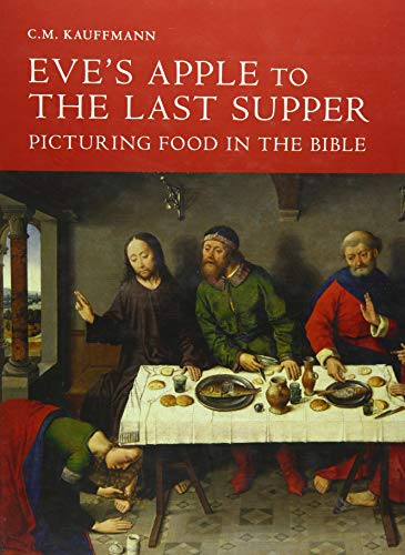 Eve's Apple to the Last Supper: Picturing Food in the Bible
