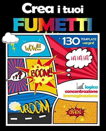Crea i Tuoi Fumetti: 130 Template Vergini: per Adulti, Ragazzi e Bambini