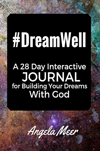 #DreamWell: A 28 Day Interactive Journal for Building Your Dreams...