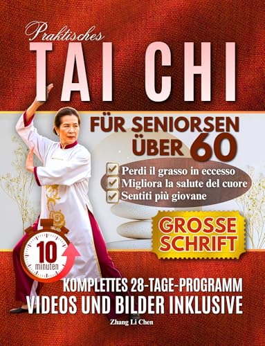 PRAKTISCHES TAI CHI FÜR SENIOREN ÜBER 60: Einfache und unkomplizierte Übungen für den Alltag, um sichere Bewegungen zu erlernen und so Gesundheit, Gleichgewicht und Selbstvertrauen zu verbessern