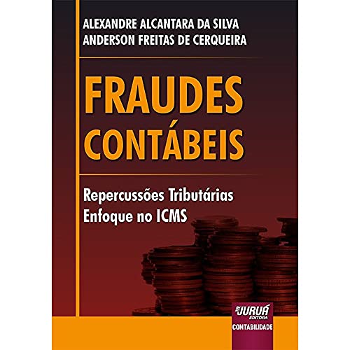 Fraudes Contábeis: Repercussões Tributárias - Enfoque no ICMS