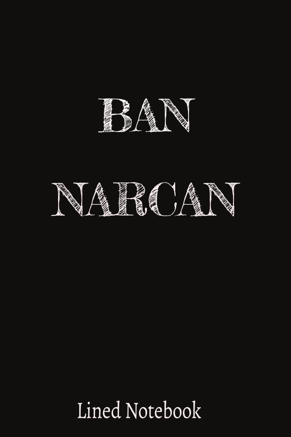 Ban Narcan Lined Notebook