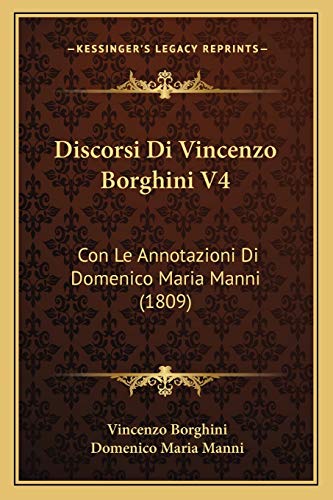 Discorsi Di Vincenzo Borghini V4: Con Le Annotazioni Di Domenico Maria Manni (1809) (Italian Edition)