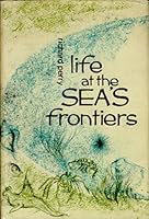 LIFE AT THE SEA'S FRONTIERS Volume Iii: the Many Worlds of Wildlife Series 0800847954 Book Cover
