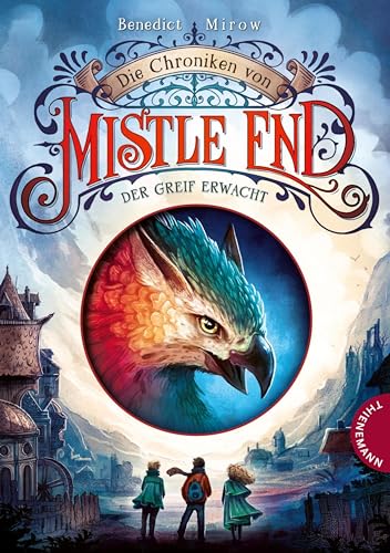 Die Chroniken von Mistle End 1: Der Greif erwacht: Fantasy für Kinder ab 10, ein magisches Abenteuer in Schottland