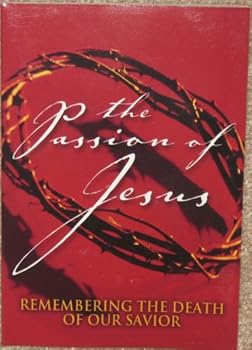 Paperback The Passion of Jesus Remembering the Death of Our Savior Book