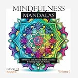 Mindfulness Mandalas: Volume 1: 100 Stress & Anxiety Relief Mandala Coloring Pages for Adults (Mindfulness & Meditation Coloring Books)