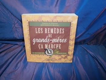 Paperback Les remèdes de grands-mères ça marche - 250 trucs de bonne femme pour soulager vos maux [French] Book
