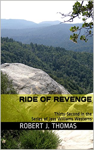RIDE OF REVENGE: Thirty-Second in the Series of Jess Williams Westerns (A Jess Williams Western Book 32)