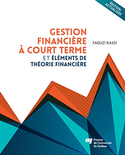 Télécharger Gestion financière à court terme et éléments de théorie financière: Édition actualisée livre En ligne