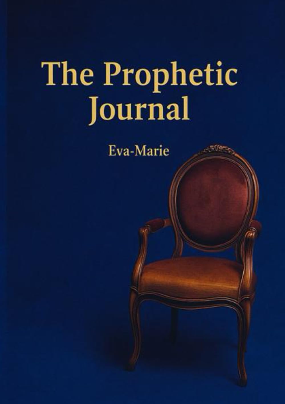 The Prophetic Journal: A Spirit-Led Devotional for Prophetic Scribes and Intercessors