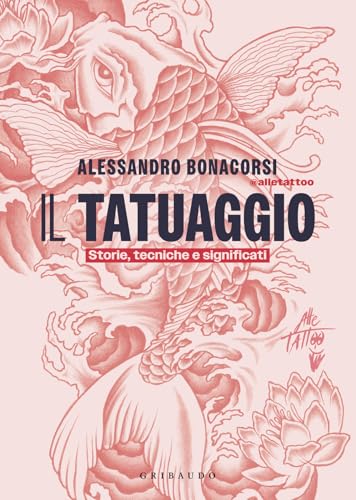 Il tatuaggio. Storie, tecniche e significati