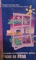 Project Learning Tree. Exploring Environmental Issues: Focus on Risk. Secondary Environmental Education Program B001VJO0GO Book Cover