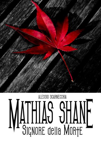 Mathias Shane - Signore della Morte (Mathias Shane Saga Vol. 1) Mathias Shane - Signore della Morte (Mathias Shane Saga Vol. 1)
