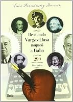 De cuando Vargas Llosa noqueó a Gabo y otras 299 anécdotas literarias 8492520191 Book Cover